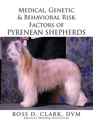 cover image of Medical, Genetic & Behavioral Risk Factors of Pyrenean Shepherds